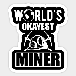Miner - World's Okayest Miner Sticker